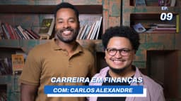 Carreira em finanças: Oportunidades pouco exploradas no mercado financeiro // com Carlos Alexandre
